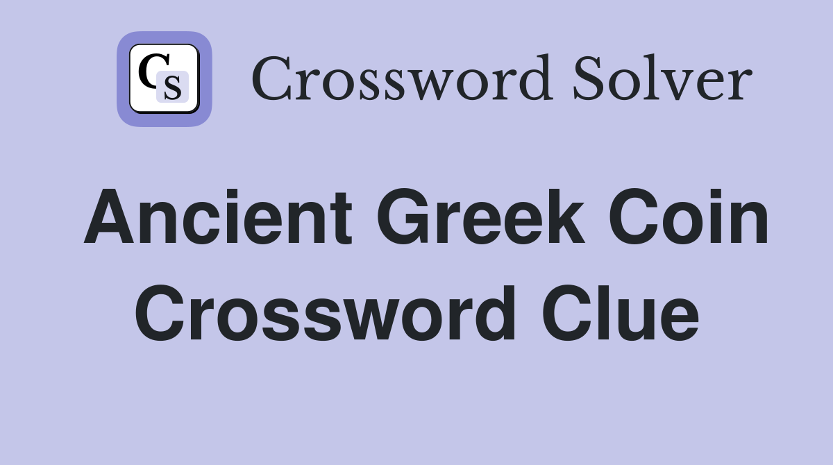 Ancient Greek coin Crossword Clue Answers Crossword Solver